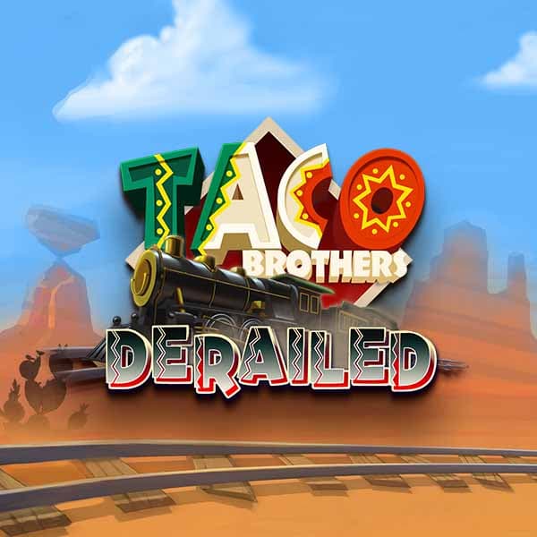 Taco Brothers Derailed
