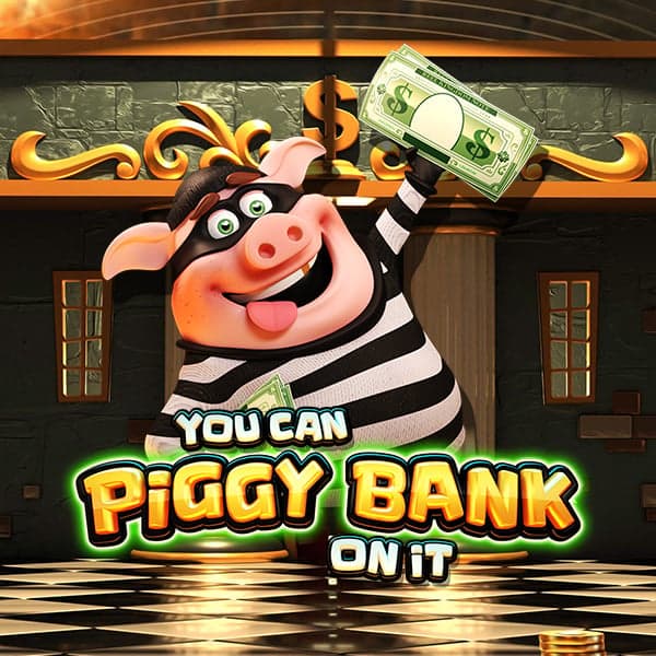 You Can Piggy Bank on It
