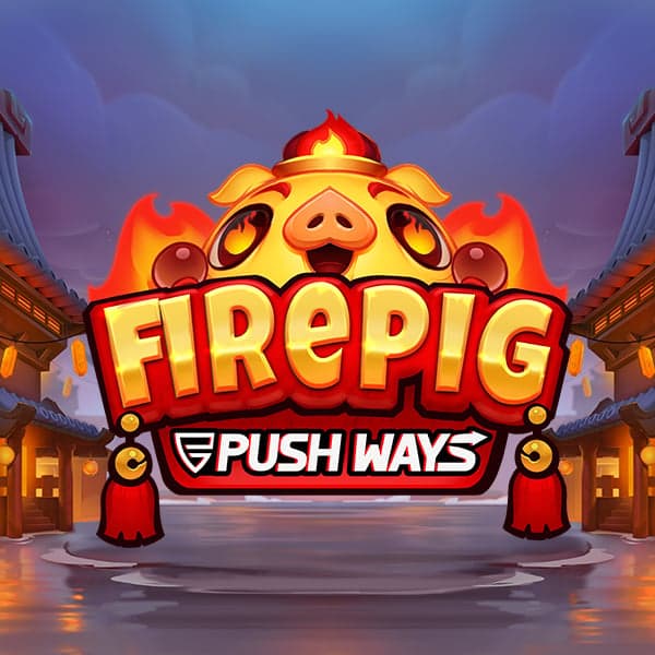 Fire Pig Push Ways