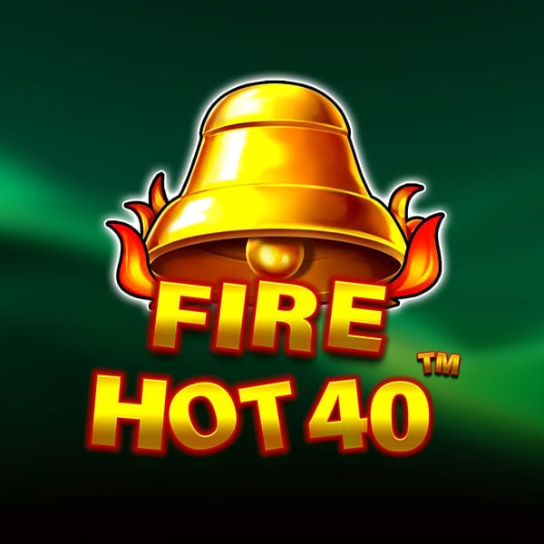 Fire Hot 40