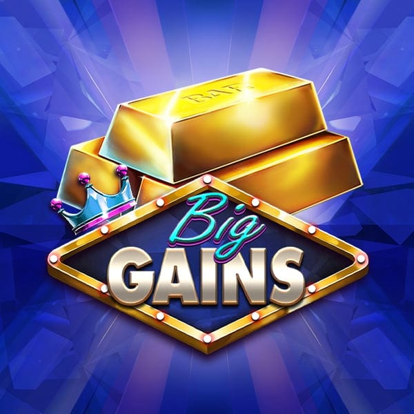 Big Gains